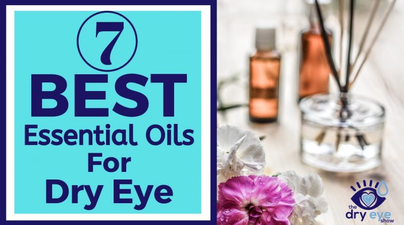 7 Best Essential Oils for Dry Eye
