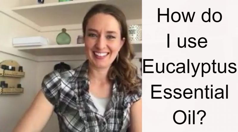 How do I use Eucalyptus Essential Oil?