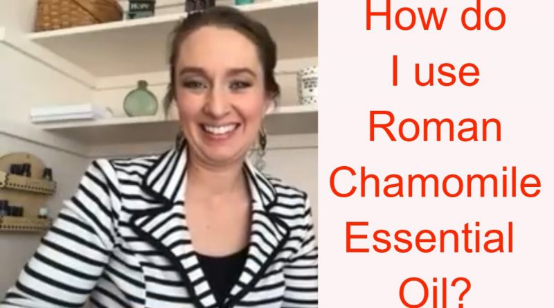 How do I use Roman Chamomile Essential Oil?