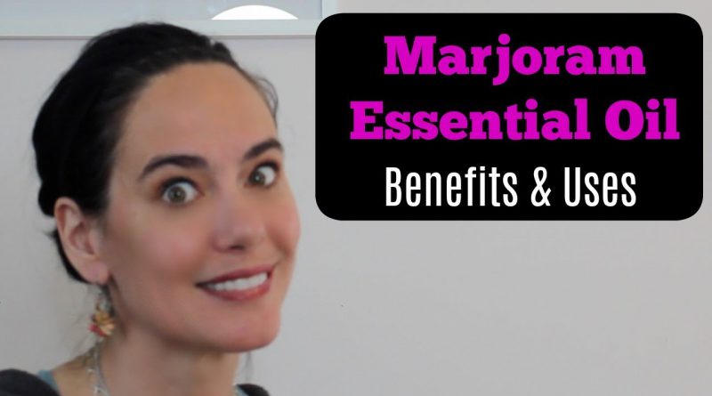 Marjoram Essential Oil, Learn about Marjoram Oil Benefits & Marjoram Oil Uses