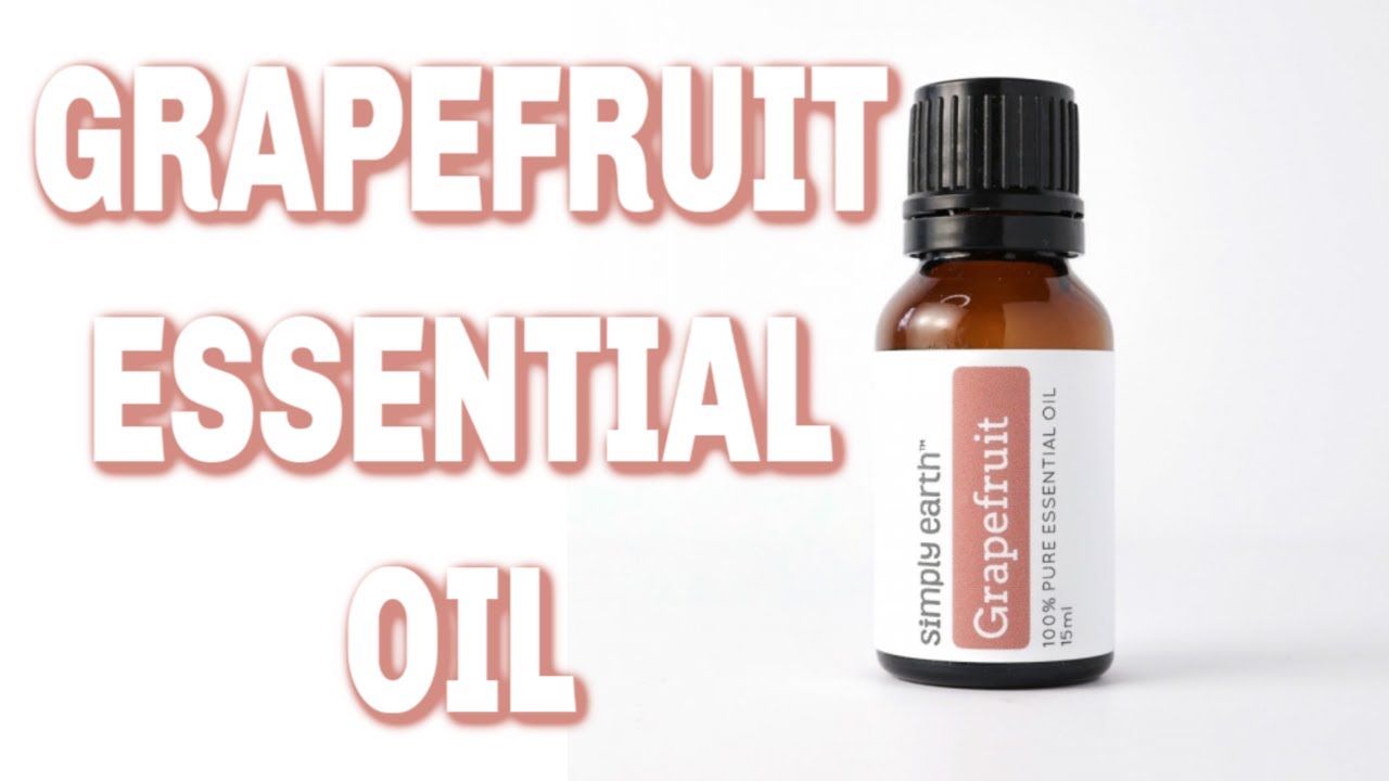 WHAT IS GRAPEFRUIT ESSENTIAL OIL USED FOR AND HOW TO USE IT Anita