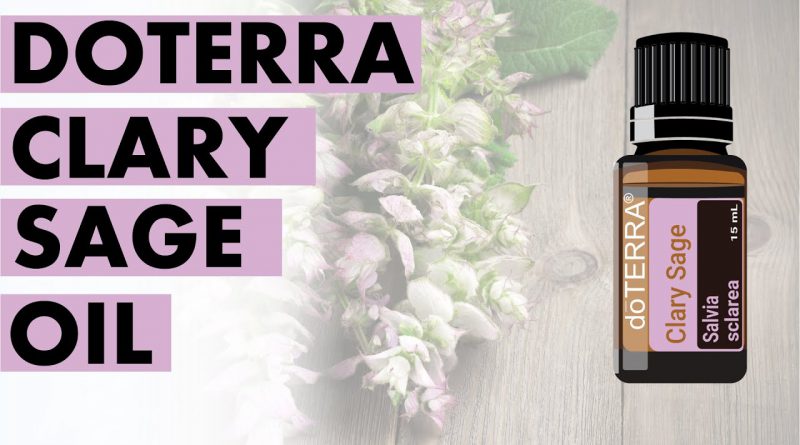 Clary Sage Essential Oil: Wonderful Benefits And Uses