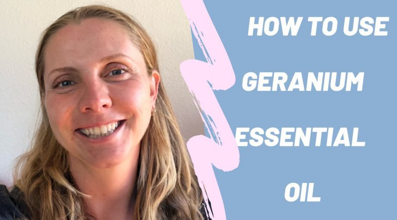 Essential Oils Basics: GERANIUM (uses and benefits)