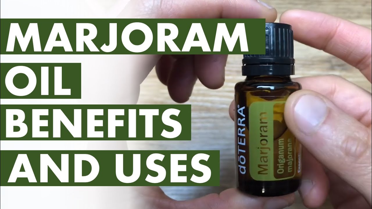 Marjoram Oil Benefits And Uses From The Herb Of The Mountains Anita