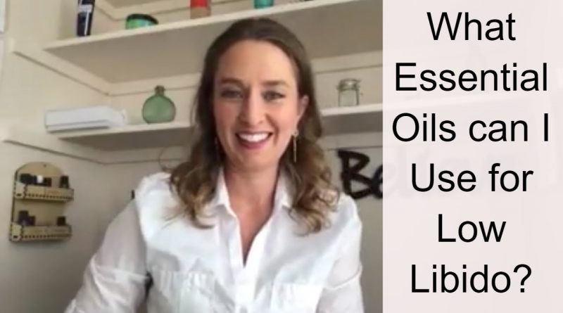 What Essential Oils can I use for a Low Libido?