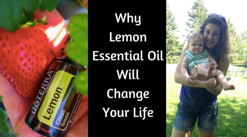 Why Lemon Essential Oil Will Change Your Life