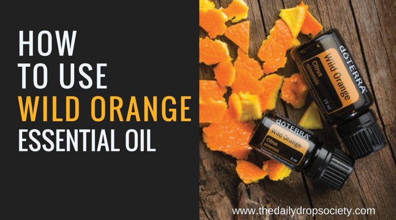 dōTERRA WILD ORANGE 🍊 How to use this energizing essential oil...