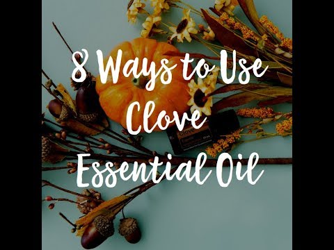 8 Ways to Use Clove Essential Oil