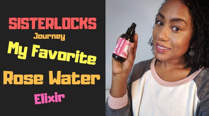 Sisterlocks Journey | My Favorite Rose Water and Essential Oil Blend