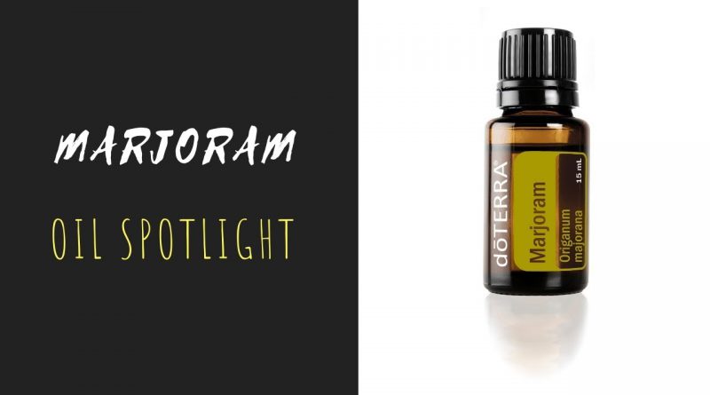 Marjoram - doTERRA Essential Oil Spotlight