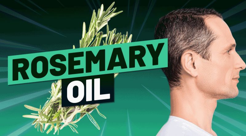 Rosemary Oil For Hair Growth - How To Use It For Maximum Effectiveness