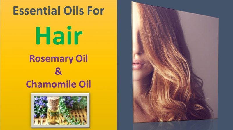 Essential oils for hair | Rosemary oil & Chamomile oil