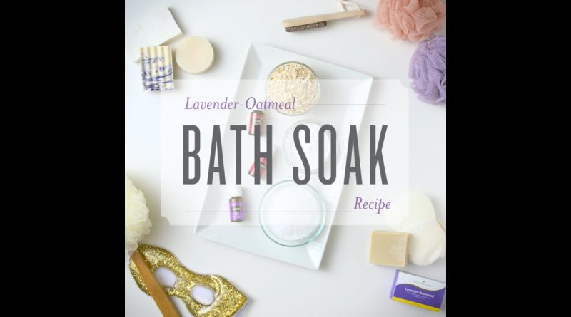 DIY Lavender Oatmeal Bath Soak | Young Living Essential Oils