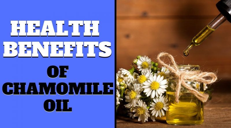 Health Benefits of Chamomile Oil