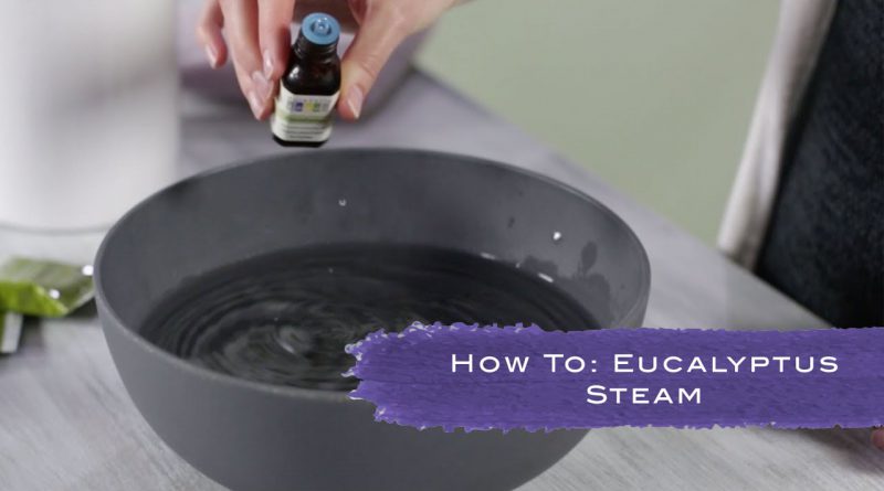 How To Do A Eucalyptus Steam