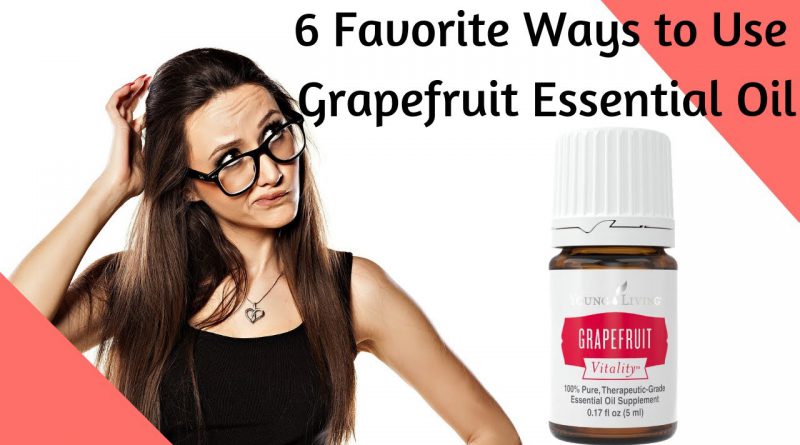 6 Favorite Ways to Use Grapefruit Essential Oil