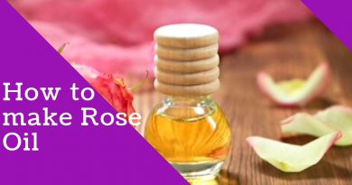 HOW TO MAKE ROSE OIL