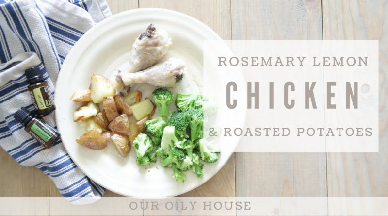 Rosemary Lemon Chicken and Roasted Potatoes | Cooking with Essential Oils