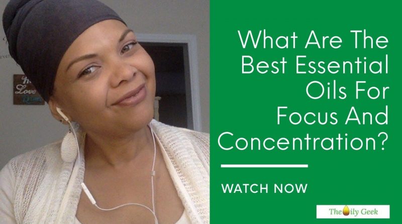 What Are The Best Essential Oils For Focus And Concentration?