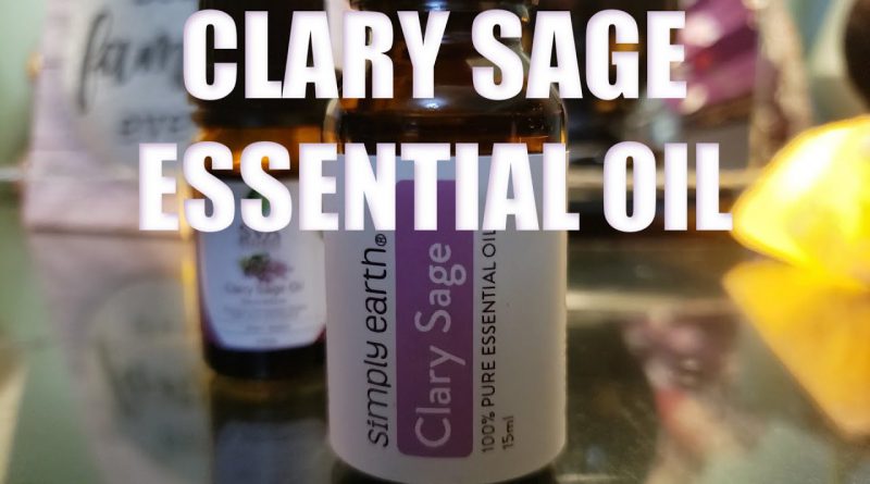 CLARY SAGE ESSENTIAL OIL - 8 Amazing Uses and Benefits of Clary Sage Essential Oil