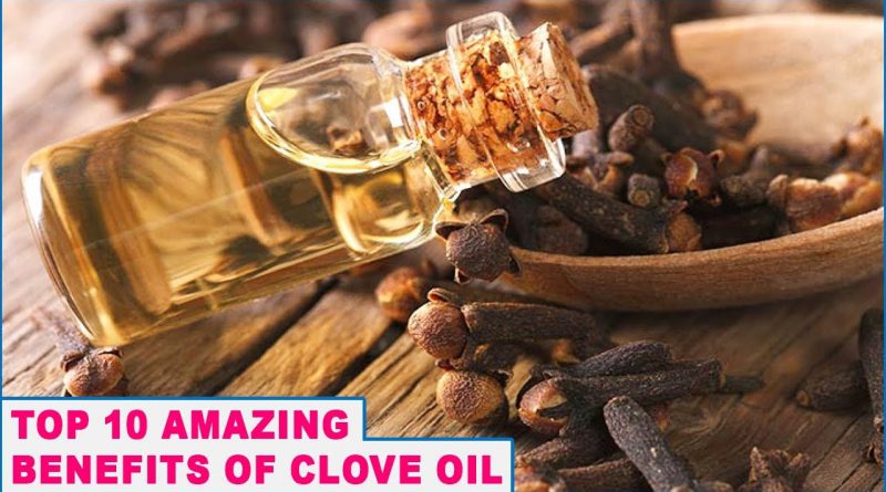 Top 10 Amazing Benefits Of Clove Oil You Should Know