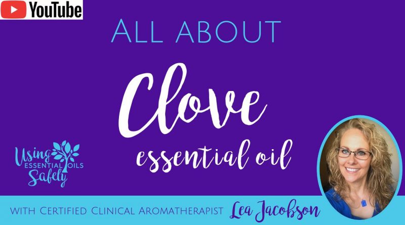 All About Clove Essential Oil