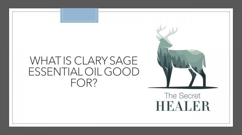 What is Clary Sage Essential Oil Good For?