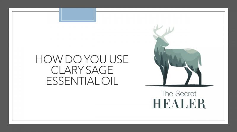 How to Use Clary Sage Essential Oil- According to a Professional Clinical Aromatherapist