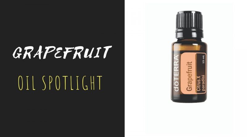 Grapefruit - doTERRA Essential Oil Spotlight