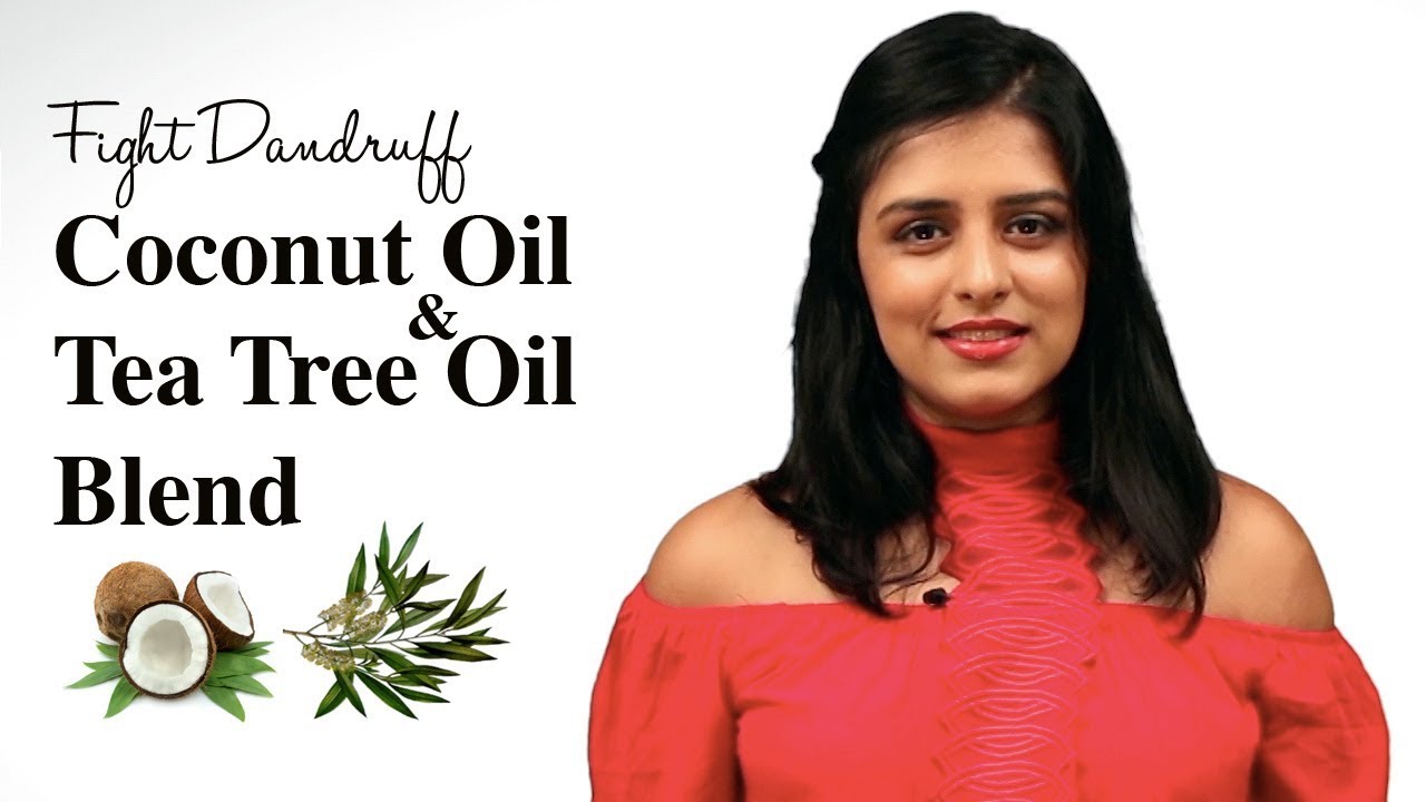 How To Get Rid of Dandruff by Using Coconut Oil & Tea Tree Essential