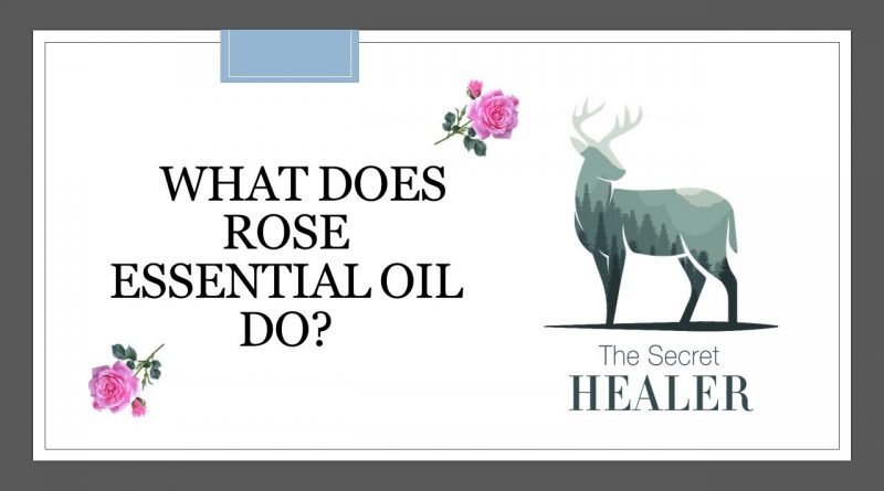 What Does Rose Essential Oil Do? By The Author of the aromatherapy manual "Rose Goddess Medicine".