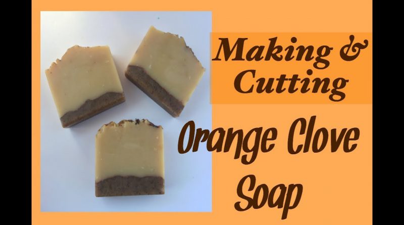 Making & Cutting Orange Clove Essential Oil Cold Process Soap | DIY Cold Process Soap